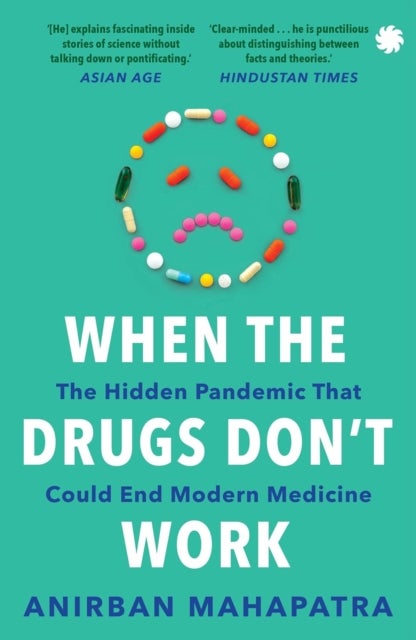 When The Drugs Don’t Work - The Hidden Pandemic that Could End Modern Medicine