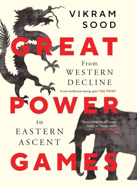 Great Power Games - From Western Decline to Eastern Ascent