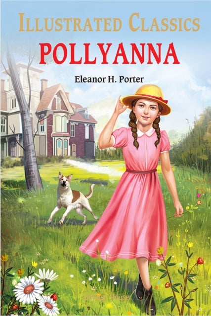 Pollyanna : Illustrated Children Classics - English Novel With Review Questions