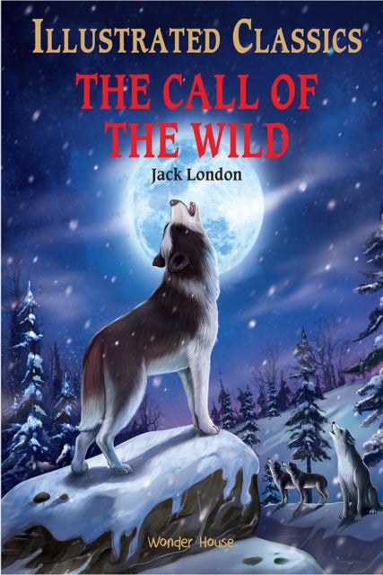 The Call of the Wild : Illustrated Children Classics - English Novel With Review Questions