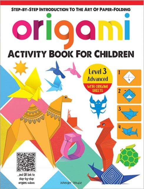 Step-by-Step Introduction To The Art of Paper Folding - Origami Activity Book for Children - Level 3 Advanced