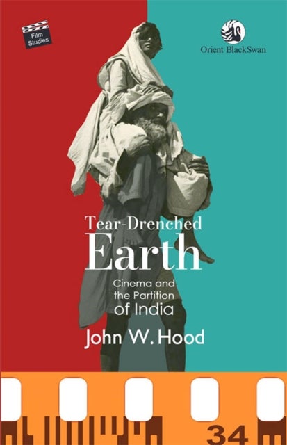 Tear-Drenched Earth - Cinema and the Partition of India