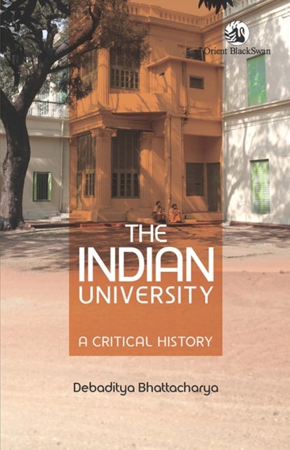 The Indian University - A Critical History