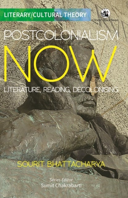 Postcolonialism Now - Literature, Reading, Decolonising