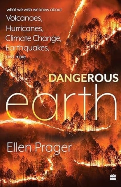 Dangerous Earth - What We Wish We Knew About Volcanoes, Hurricanes, Climate Change, Earthquakes and More