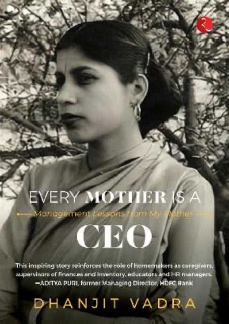 Every Mother Is A Ceo - MANAGEMENT LESSONS FROM MY MOTHER