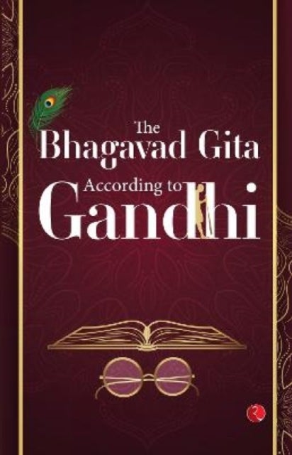 The Bhagavad Gita - According to Gandhi