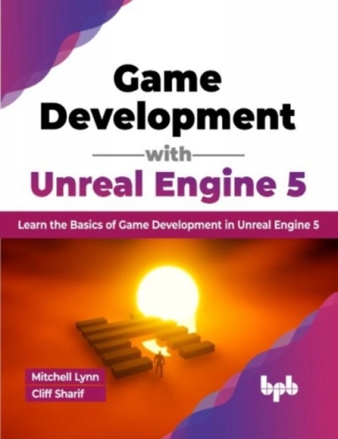 Game Development with Unreal Engine 5 - Learn the Basics of Game Development in Unreal Engine 5