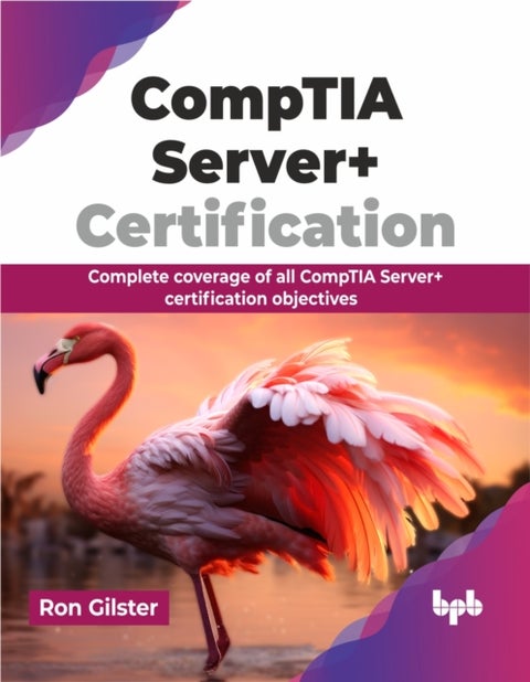 CompTIA Server+ Certification - Complete coverage of all CompTIA Server+ certification objectives
