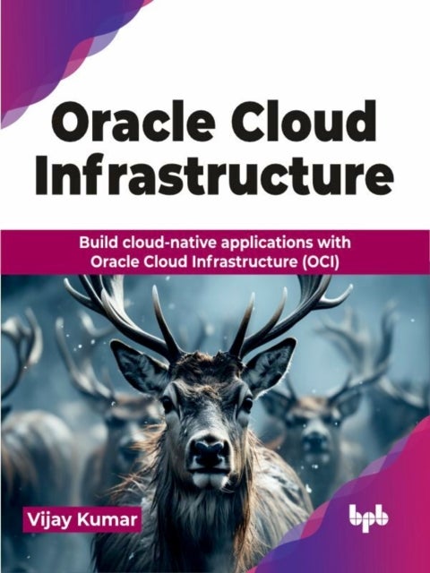 Oracle Cloud Infrastructure - Build cloud-native applications with Oracle Cloud Infrastructure (OCI)