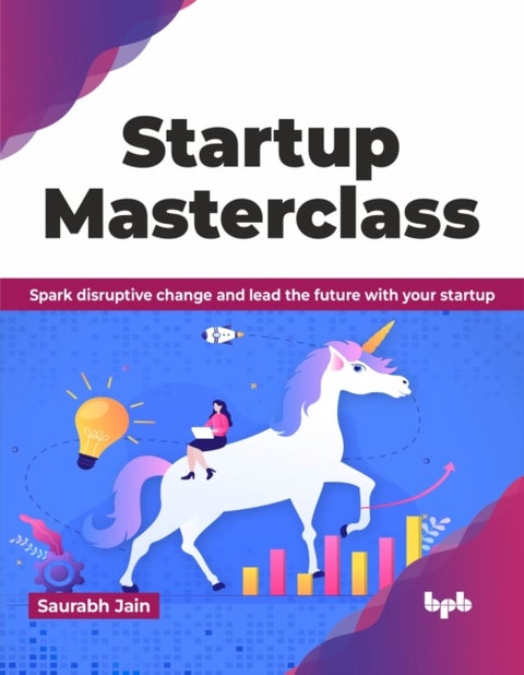 Startup Masterclass - Spark disruptive change and lead the future with your startup