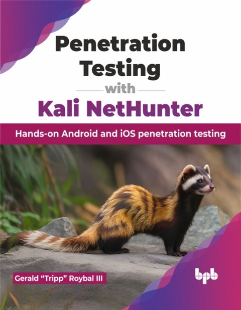 Penetration Testing with Kali NetHunter - Hands-on Android and iOS penetration testing