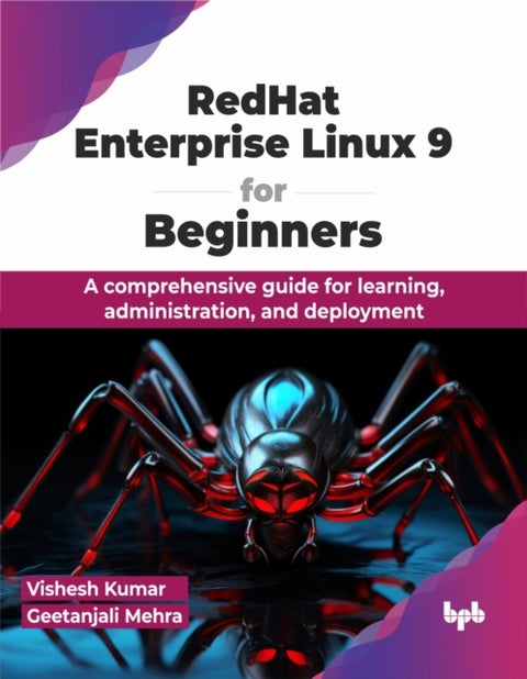 RedHat Enterprise Linux 9 for Beginners - A comprehensive guide for learning, administration, and deployment