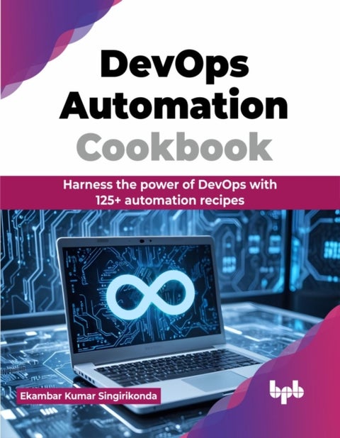 DevOps Automation Cookbook - Harness the power of DevOps with 125+ automation recipes