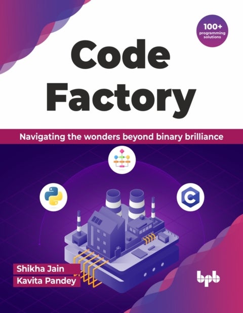 Code Factory - Navigating the wonders beyond binary brilliance with 100+ programming solutions