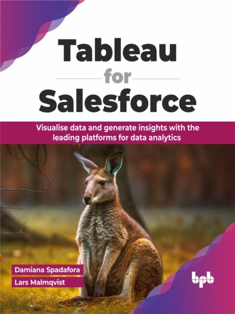 Tableau for Salesforce - Visualise data and generate insights with the leading platforms for data analytics