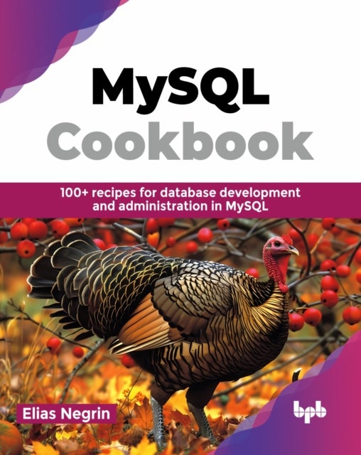 MySQL Cookbook - 100+ recipes for database development and administration in MySQL