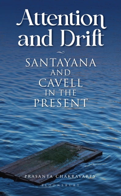Attention and Drift - Santayana and Cavell in the Present