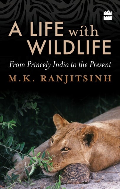 A Life with Wildlife - From Princely India to the Present