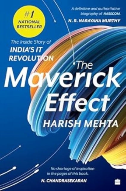 The Maverick Effect - The Inside Story of India's IT Revolution