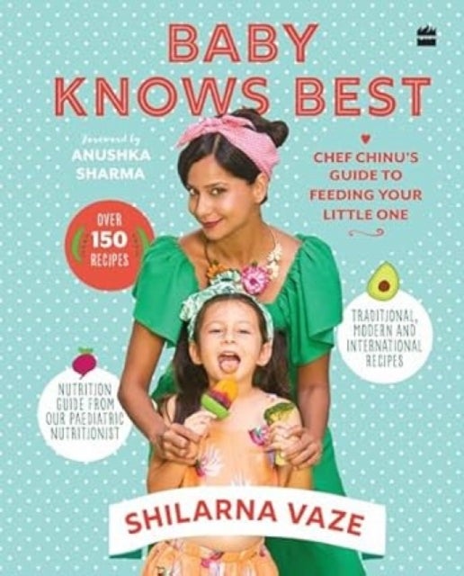 Baby Knows Best - Chef Chinu's Guide to Feeding Your Little One