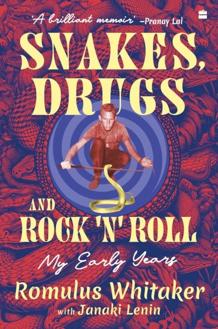 Snakes, Drugs and Rock 'N' Roll - My Early Years