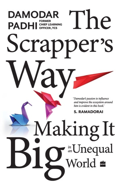 The Scrapper`s Way - Making It Big in an Unequal World