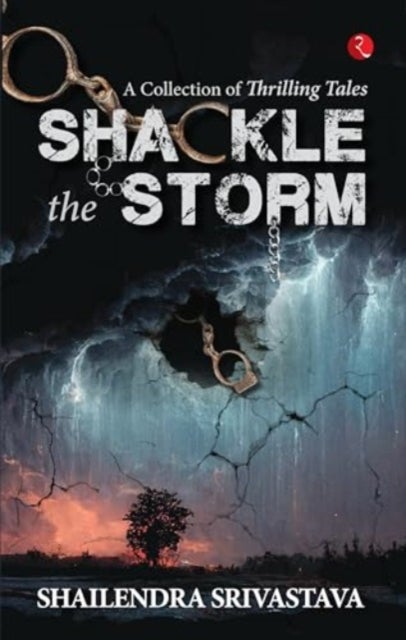 Shackle the Storm - A Collection of Thrilling Tales