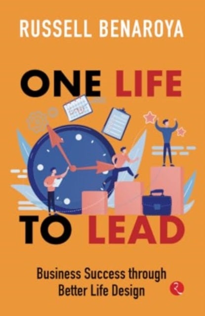 One Life to Lead - Business Success Through Better Life Design