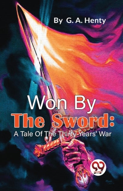 Won by the Sword - A Tale of the Thirty Years' War
