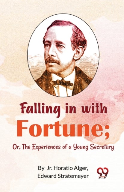 Falling in with Fortune - Or, the Experiences of a Young Secretary