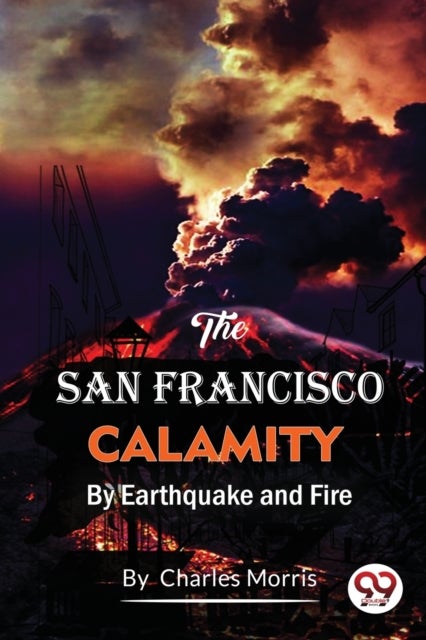 The San Francisco Calamity  by Earthquake and Fire