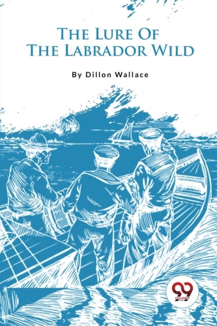 The Lure of the Labrador Wild