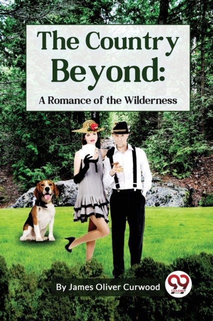 The Country Beyond - A Romance of the Wilderness