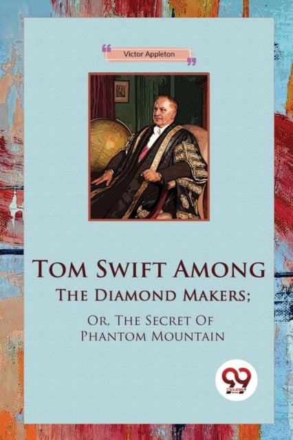 Tom Swift Among the Diamond Makers - Or, the Secret of Phantom Mountain