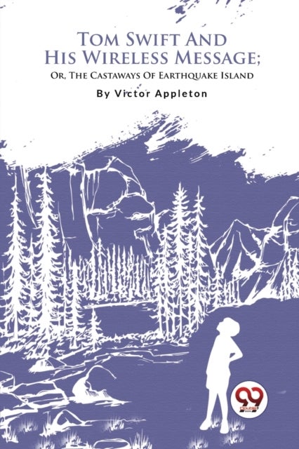 Tom Swift and His Wireless Message - Or, the Castaways of Earthquake Island