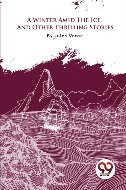 A Winter Amid the Ice, and Other Thrilling Stories