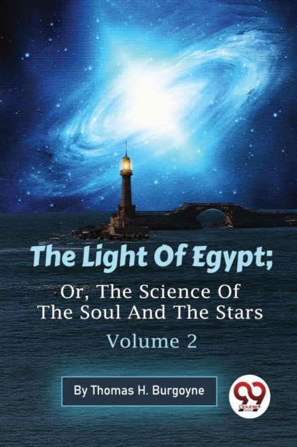 The Light of Egypt - Or, the Science of the Soul and the Stars