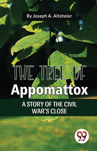 The Tree of Appomattox a Story of the Civil War's Close