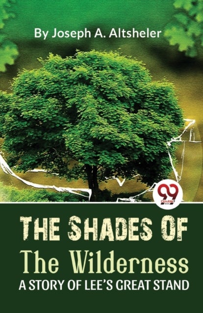 The Shades of the Wilderness a Story of Lee?S Great Stand
