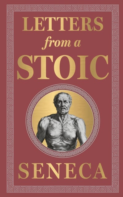 Letters from a Stoic (Deluxe Hardbound Edition) by Seneca – Stoicism / Personal Development /Practical Wisdom / Classic Literature - Deluxe Hardbound Edition