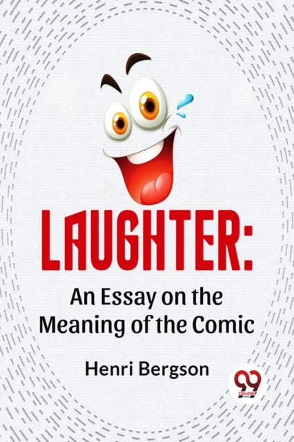 Laughter - An Essay on the Meaning of the Comic