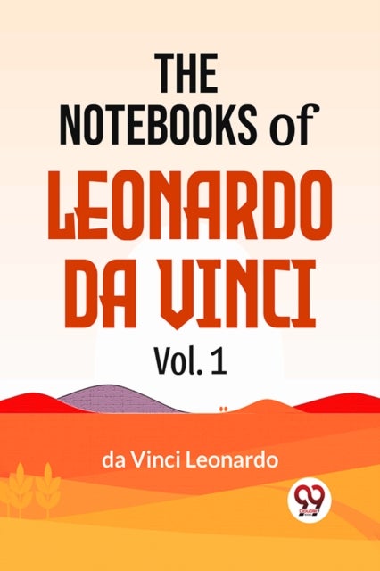 The Notebooks of Leonardo Da Vinci