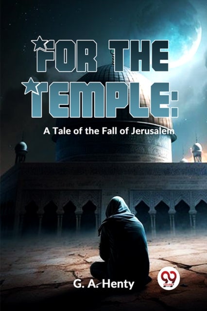 For the Temple - A Tale of the Fall of Jerusalem