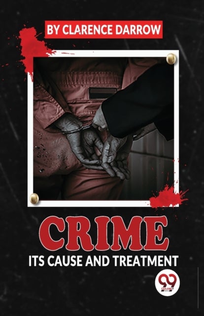 Crime its Cause and Treatment