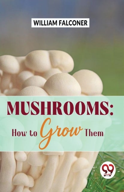 Mushrooms - How to Grow Them