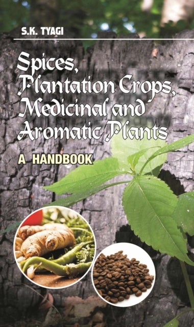 Spices, Plantation Crops, Medicinal and Aromatic Plants - A Handbook
