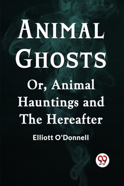 Animal GhostsOr, Animal Hauntings and the Hereafter (Edition2023)