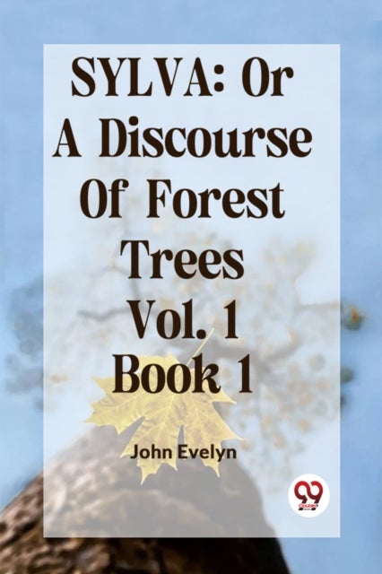 Sylva - Or a Discourse of Forest Trees