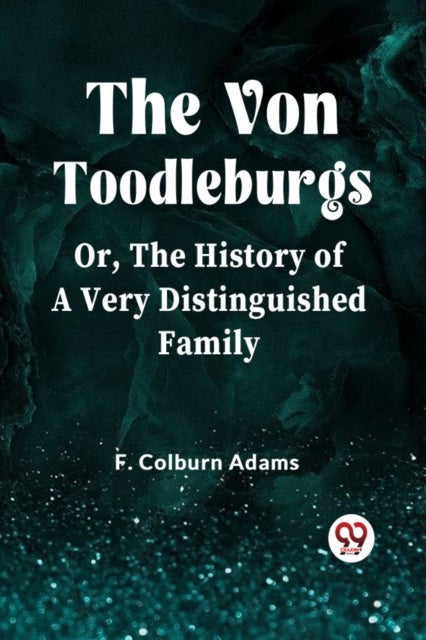 The Von Toodleburgs;Or, The History of a Very Distinguished Family (Edition2023)